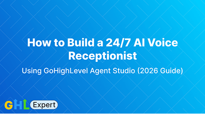 How to Build a 24/7 AI Voice Receptionist Using GoHighLevel Agent Studio